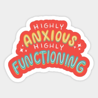 Highly Anxious, Highly Functioning Sticker